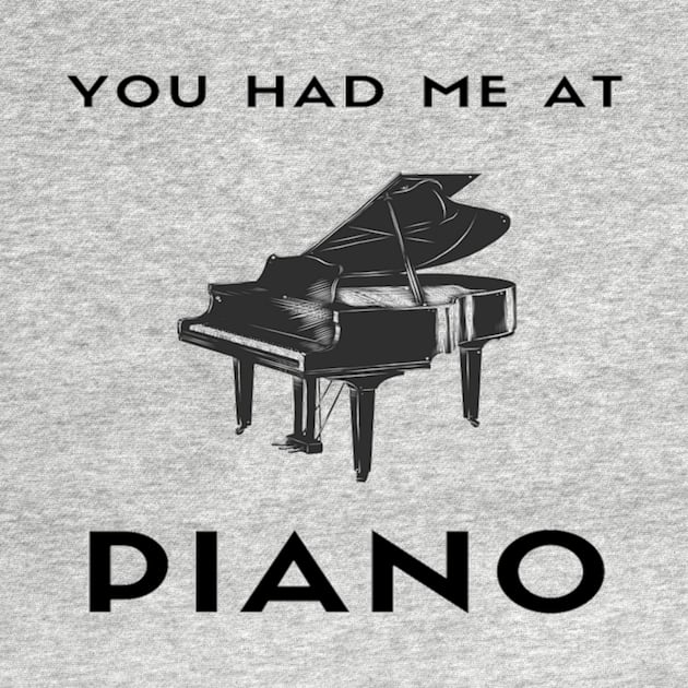 You Had Me At Piano Grand Piano Player Funny by Musician Gifts